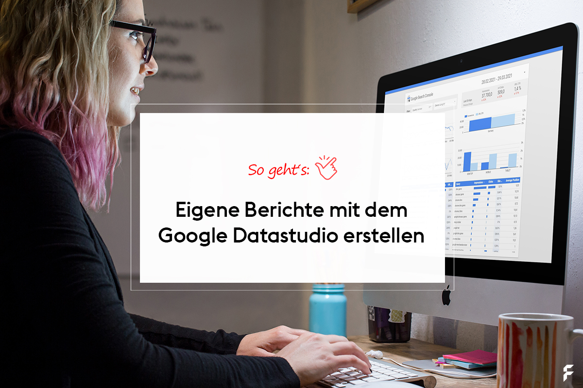 Google Datastudio Berichte erstellen