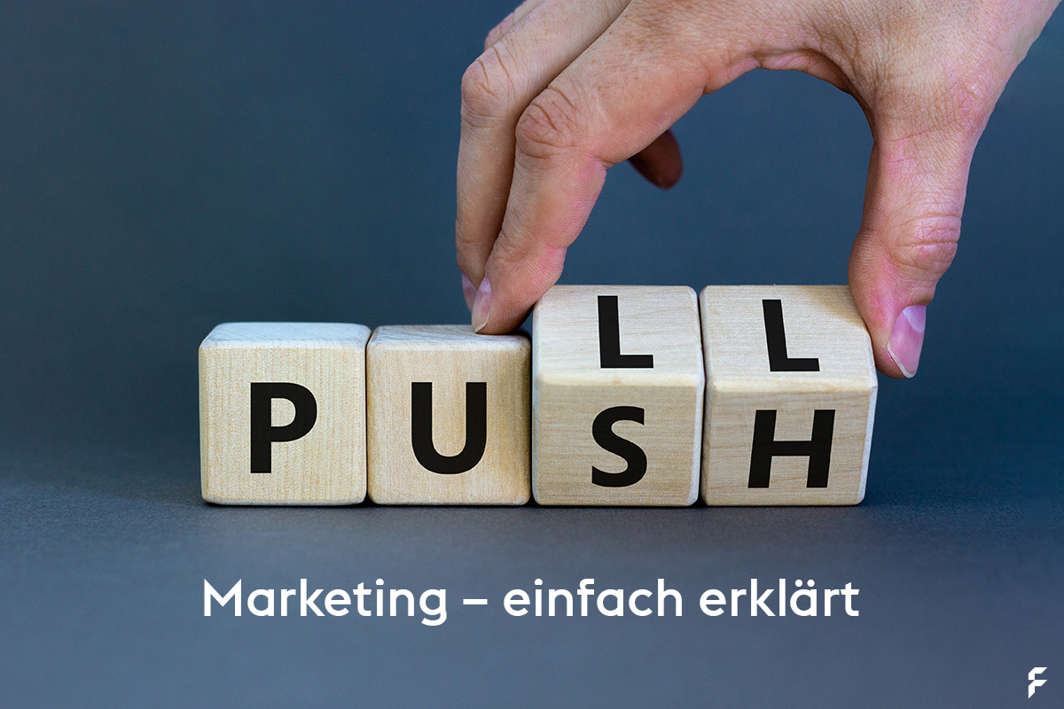 Push vs. Pull-Marketing: Welcher Ansatz passt zu Ihrem Unternehmen?